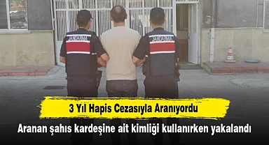 3 Yıl Hapis Cezasıyla Aranıyordu: Aranan şahıs kardeşine ait kimliği kullanırken yakalandı
