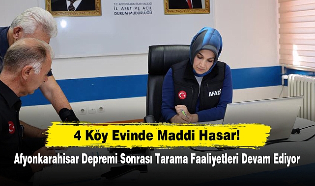 4 Köy Evinde Maddi Hasar!  Afyonkarahisar Depremi Sonrası Tarama Faaliyetleri Devam Ediyor