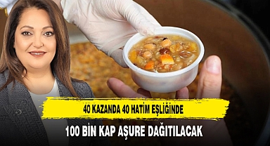 40 Kazanda 40 Hatim Eşliğinde 100 bin Kap Aşure Dağıtılacak