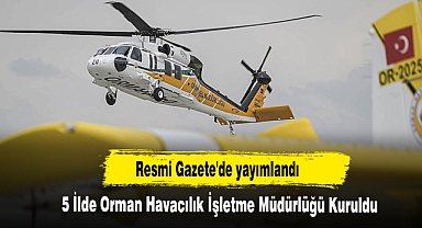 5 İlde Orman Havacılık İşletme Müdürlüğü Kuruldu!