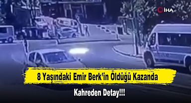 8 Yaşındaki Emir Berk’in Öldüğü Kazanda Kahreden Detay…