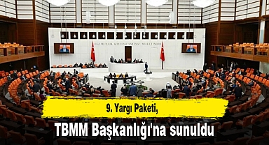 9. Yargı Paketi, TBMM Başkanlığı'na sunuldu