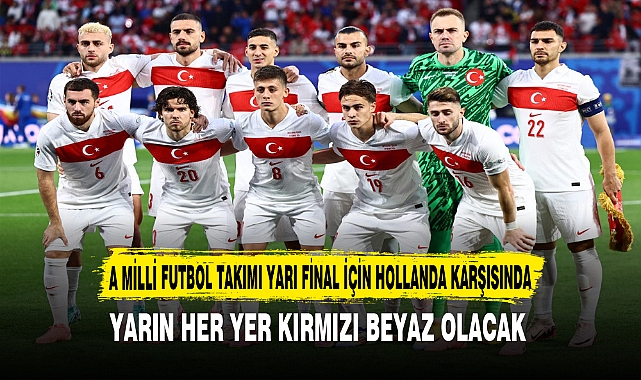 A MİLLİ FUTBOL TAKIMI YARI FİNAL İÇİN HOLLANDA KARŞISINDA