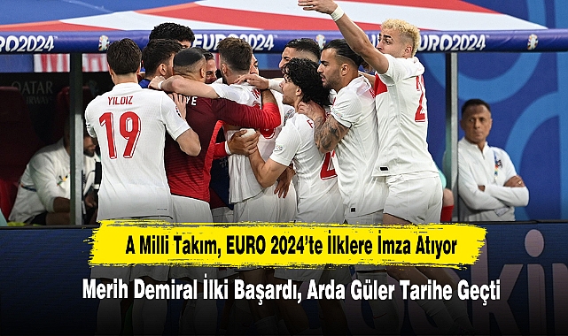 A Milli Takım, EURO 2024'te İlklere İmza Atıyor