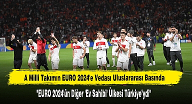 A Milli Takımın EURO 2024'E Vedası Uluslararası Basında