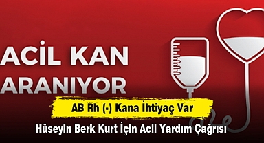 AB Rh (-) Kana İhtiyaç Var: Hüseyin Berk Kurt İçin Acil Yardım Çağrısı