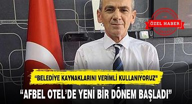 "AFBEL OTEL'DE YENİ BİR DÖNEM BAŞLADI"