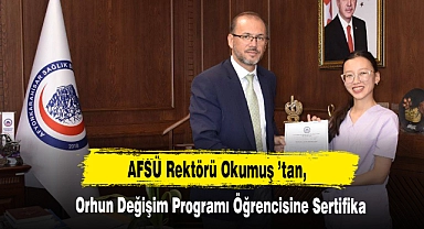 AFSÜ Rektörü Okumuş ’tan, Orhun Değişim Programı Öğrencisine Sertifika