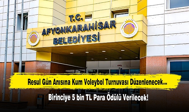 Afyon Belediyesi, Resul Gün Anısına "Kum Voleybolu Turnuvası" Düzenleyecek