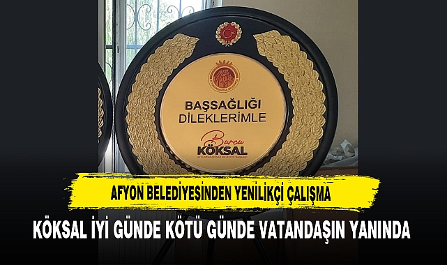 AFYON BELEDİYESİNDEN YENİLİKÇİ ÇALIŞMA  BAŞKAN KÖKSAL İYİ GÜNDE, KÖTÜ GÜNDE VATANDAŞIN YANINDA OLACAK