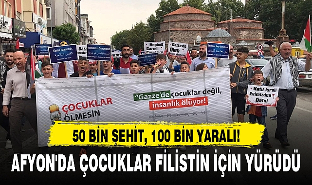 AFYON'DA ÇOCUKLAR FİLİSTİN İÇİN YÜRÜDÜ