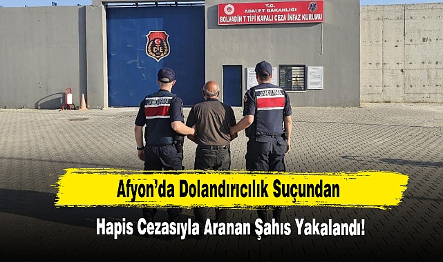 Afyon’da Dolandırıcılık Suçundan Hapis Cezasıyla Aranan Şahıs Yakalandı!