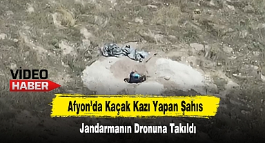 Afyon’da Kaçak Kazı Yapan Şahıs Jandarmanın Dronuna Takıldı
