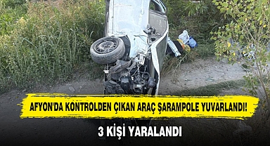 Afyon'da Kontrolden Çıkan Araç Şarampole Yuvarlandı!