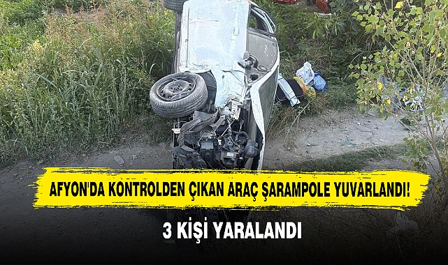 Afyon'da Kontrolden Çıkan Araç Şarampole Yuvarlandı!