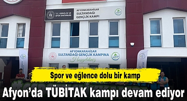 Afyon'da TÜBİTAK kampı devam ediyor