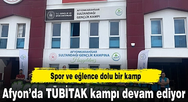 Afyon'da TÜBİTAK kampı devam ediyor