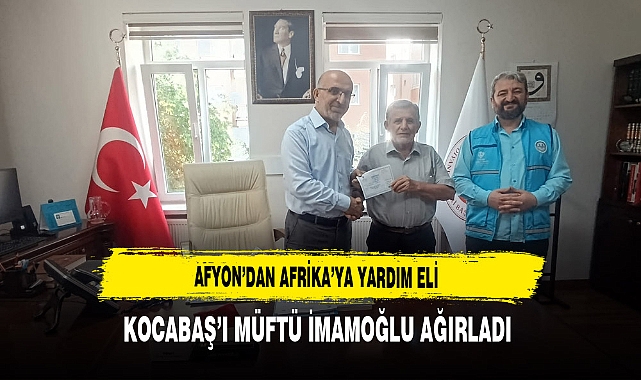 Afyon’dan Afrika’ya Yardım Eli Kocabaş’ı Müftü İmamoğlu Ağırladı