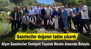 Afyon Gazeteciler Cemiyeti Taşoluk Mesire Alanında Buluştu