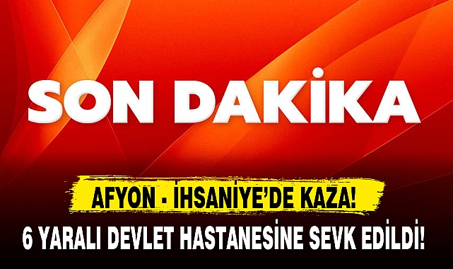 AFYON - İHSANİYE'DE KAZA!