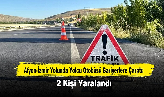 Afyon-İzmir Karayolunda Yolcu Otobüsü Bariyerlere Çarptı!