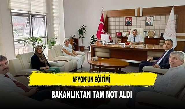 Afyon’un Eğitimi Bakanlıktan Tam Not Aldı