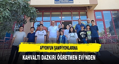 Afyon'un Şampiyonlarına Kahvaltı Dazkırı Öğretmen Evi'nden