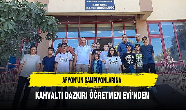 Afyon'un Şampiyonlarına Kahvaltı Dazkırı Öğretmen Evi'nden