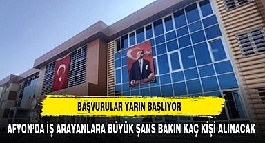 AFYONDA İŞ ARAYANLAR BU HABERİMİZ SİZİN İÇİN REKOR ALIM YARIN BAŞLIYOR