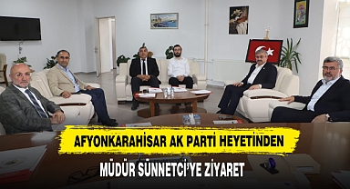 Afyonkarahisar AK Parti Heyetinden Müdür Sünnetci’ye Ziyaret