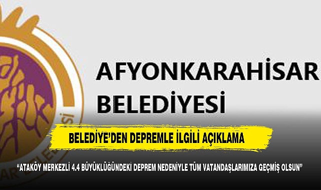 Afyonkarahisar Belediyesi'nden Deprem Açıklaması
