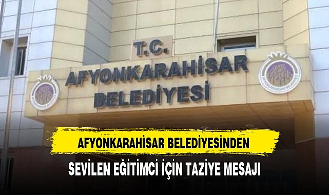 Afyonkarahisar Belediyesi'nden Taziye Mesajı