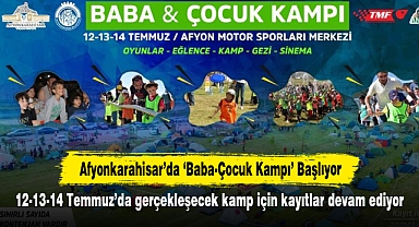 Afyonkarahisar’da ‘Baba-Çocuk Kampı’ Başlıyor