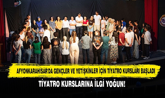 Afyonkarahisar'da Gençler Ve Yetişkinler İçin Tiyatro Kursları Başladı