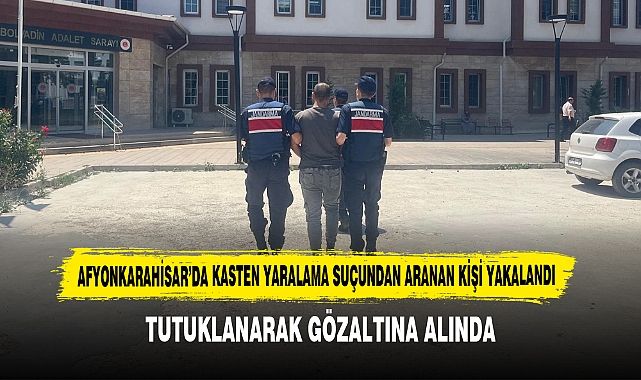AFYONKARAHİSAR’DA KASTEN YARALAMA SUÇUNDAN ARANAN KİŞİ YAKALANDI