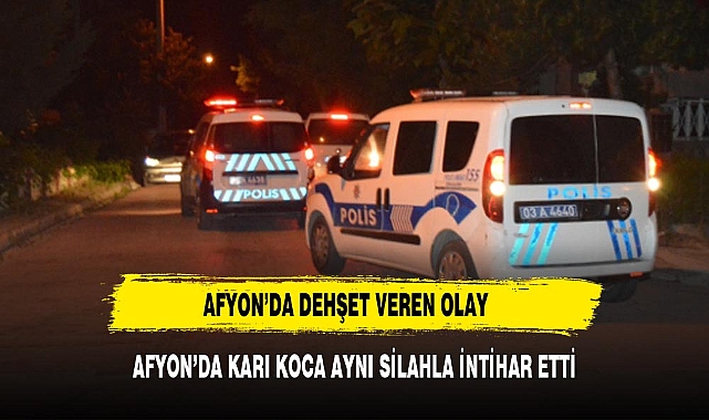 Afyon'da karı koca çift aynı silahla intihar etti!