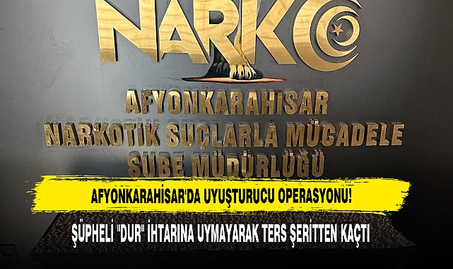 AFYONKARAHİSAR'DA UYUŞTURUCU OPERASYONU!