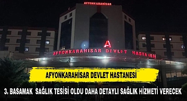 Afyonkarahisar Devlet Hastanesi 3. basamak sağlık tesisi oldu