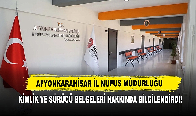 AFYONKARAHİSAR İL NÜFUS MÜDÜRLÜĞÜ YENİLİKLER HAKKINDA BİLGİLENDİRDİ!