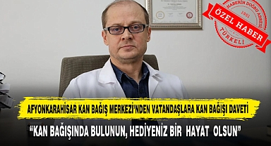 Afyonkarahisar Kan Bağış Merkezi'nden Vatandaşlara Kan Bağışı Daveti