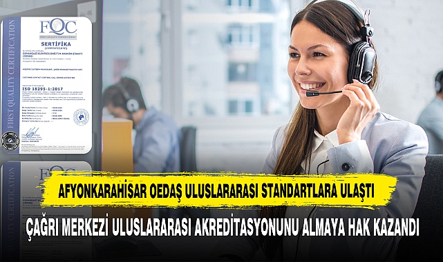 AFYONKARAHİSAR OEDAŞ ULUSLARARASI STANDARTLARA ULAŞTI