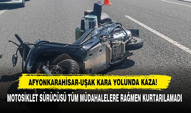 Afyonkarahisar-Uşak Kara Yolunda Kaza: 1 Ölü
