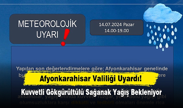 Afyonkarahisar Valiliği Uyardı!  Kuvvetli gökgürültülü sağanak yağış bekleniyor
