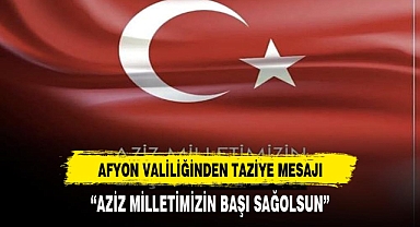 AFYONKARAHİSAR VALİLİĞİNDEN TAZİYE MESAJI