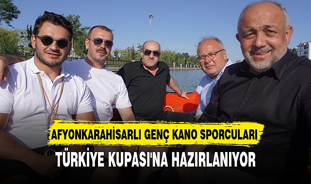 AFYONKARAHİSARLI GENÇ KANO SPORCULARI TÜRKİYE KUPASI'NA HAZIRLANIYOR