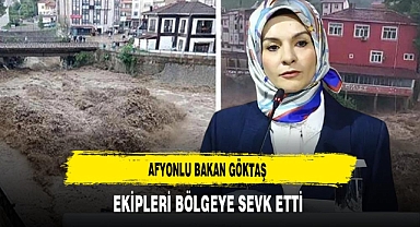 Afyonlu Bakan Göktaş Ekipleri Bölgeye Sevk Etti