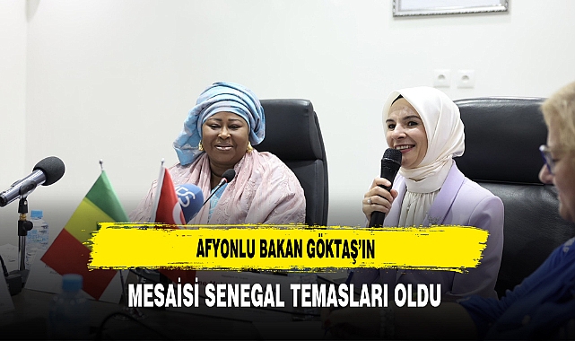 Afyonlu Bakan Göktaş'ın Mesaisi Senegal Temasları Oldu
