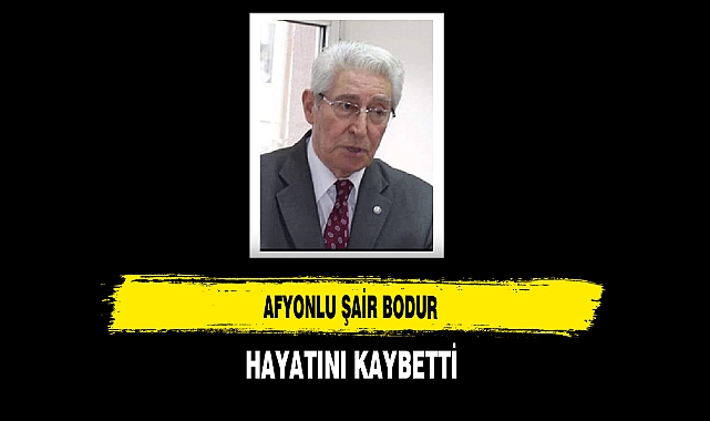 Afyonlu Şair Bodur Hayatını Kaybetti