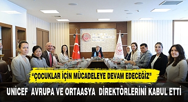 Aile ve Sosyal Hizmetler Bakanı Göktaş, UNICEF yetkilileri ile görüştü