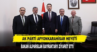 AK Parti Afyonkarahisar Heyeti Bakan Alparslan Bayraktar’ı Ziyaret Etti